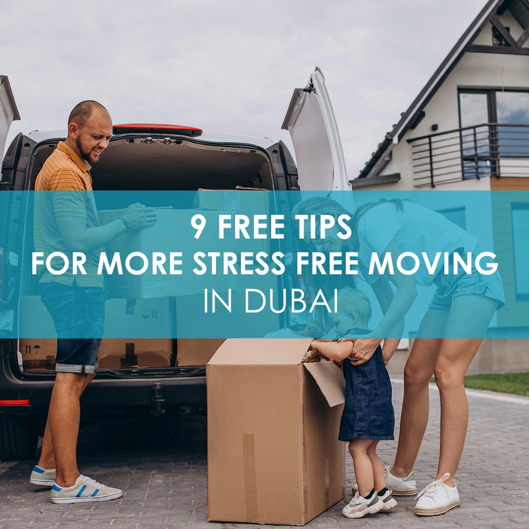 9 Free Tips For More Stress Free Moving in Dubai