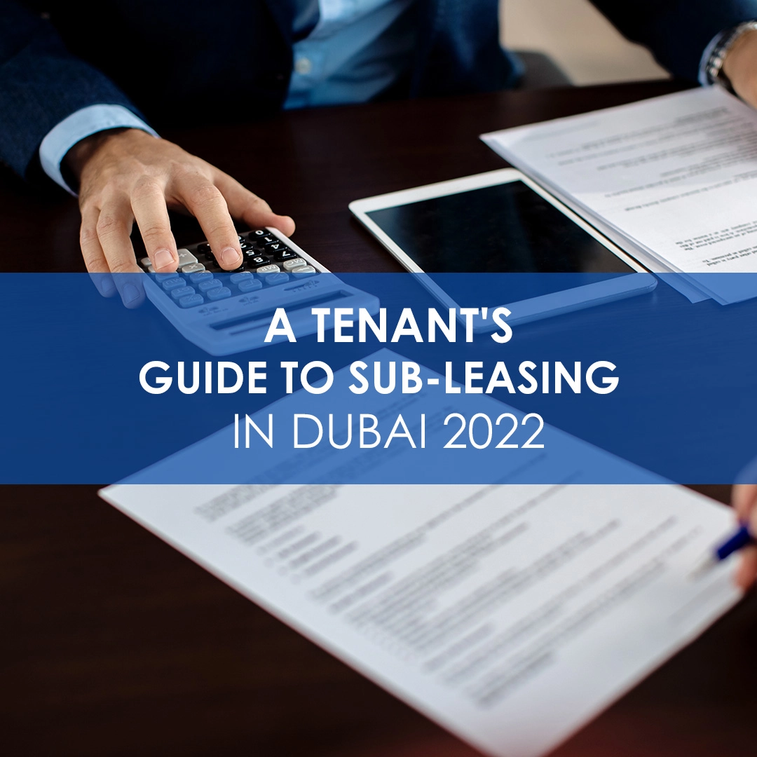 A Tenant's Guide to Sub-Leasing in Dubai 2022